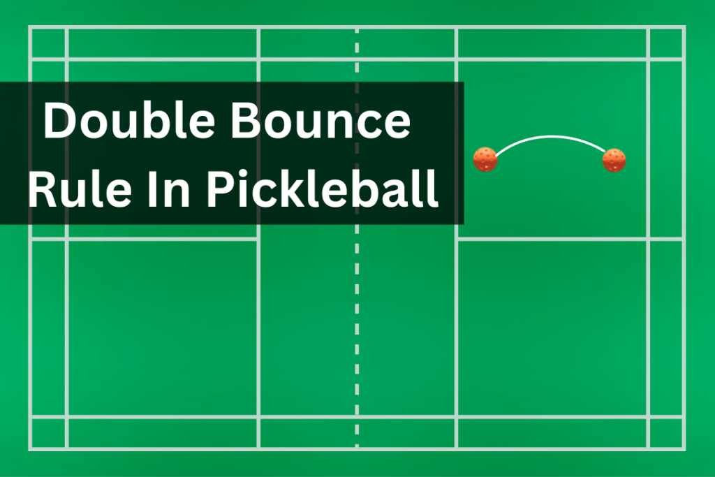Double Bounce Rule In Pickleball