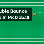Double Bounce Rule In Pickleball