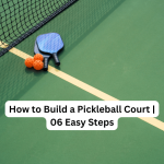 How to Build a Pickleball Court | 06 easy Steps