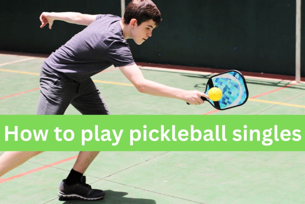 How to play pickleball singles