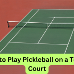 How to Play Pickleball on a Tennis Court