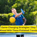 Game-Changing Strategies | Stay Ahead With These Pickleball Trends