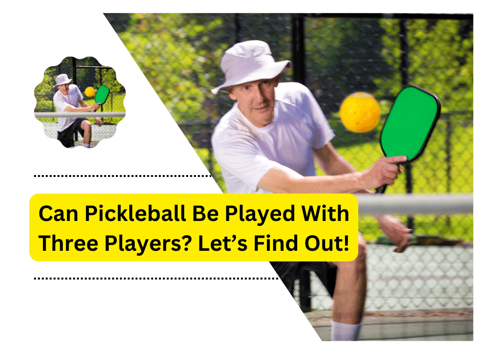 Can Pickleball Be Played With Three Players