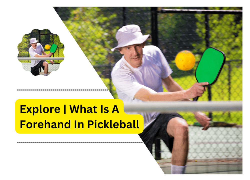 Explore | What Is A Forehand In Pickleball