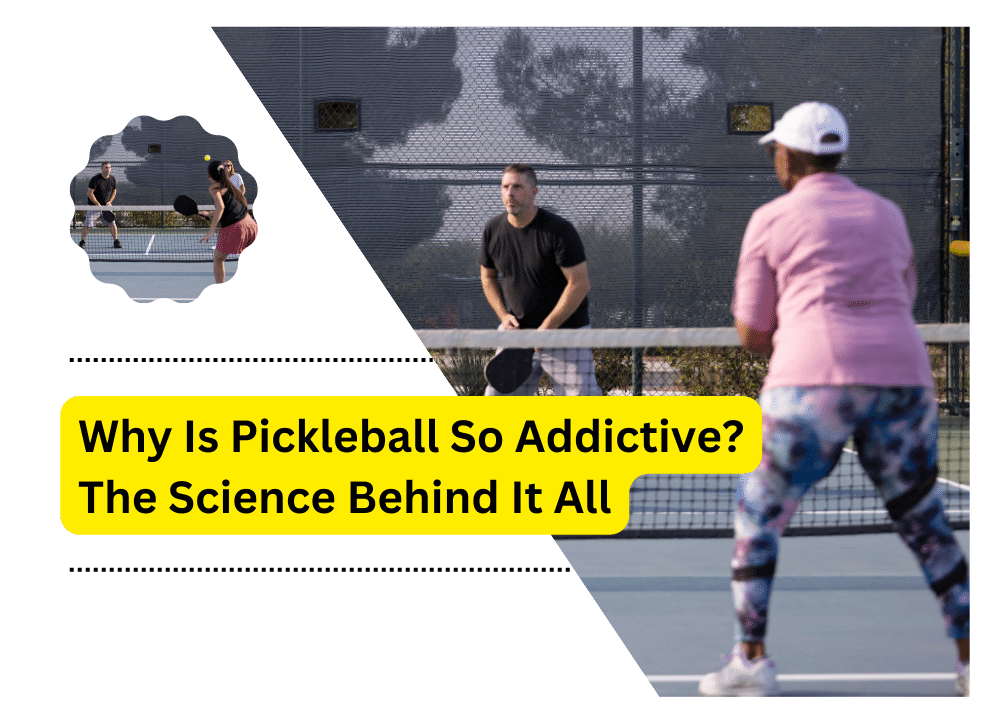 Why Is Pickleball So Addictive