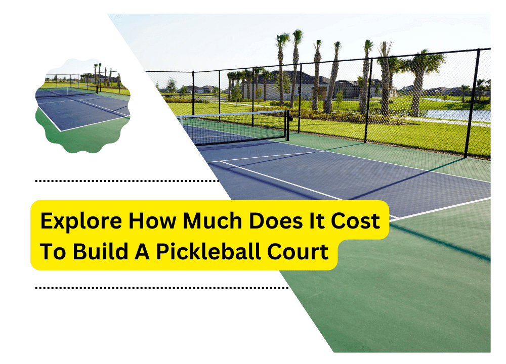 How Much Does It Cost To Build A Pickleball Court