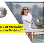 Can You Switch Hands In Pickleball