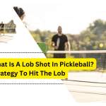 What Is A Lob Shot In Pickleball